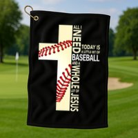 Baseball And Jesus All I Need Today Is A Little Bit Golf Towel