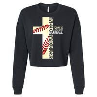 Baseball And Jesus All I Need Today Is A Little Bit Cropped Pullover Crew