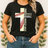 Baseball And Jesus All I Need Today Is A Little Bit Womens T-Shirt