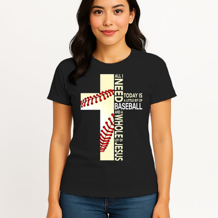Baseball And Jesus All I Need Today Is A Little Bit Womens T-Shirt