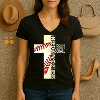 Baseball And Jesus All I Need Today Is A Little Bit Women's V-Neck T-Shirt