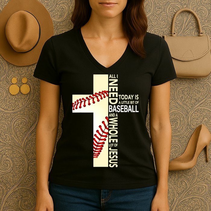 Baseball And Jesus All I Need Today Is A Little Bit Women's V-Neck T-Shirt