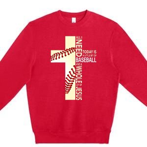 Baseball And Jesus All I Need Today Is A Little Bit Premium Crewneck Sweatshirt