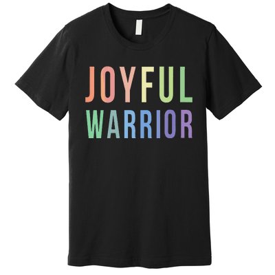 Be A Joyful Warrior For Kamala Harris Tim Walz 2024 Premium T-Shirt