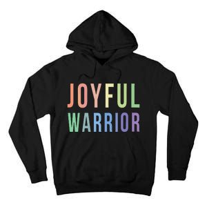 Be A Joyful Warrior For Kamala Harris Tim Walz 2024 Tall Hoodie