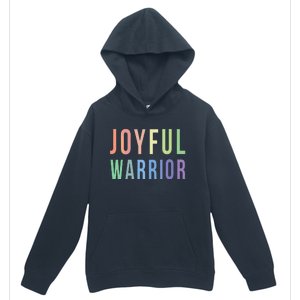 Be A Joyful Warrior For Kamala Harris Tim Walz 2024 Urban Pullover Hoodie