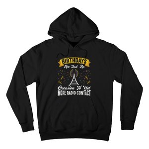 Birthdays Are Just An Occasion To Get More Ham Radio Contact Hoodie