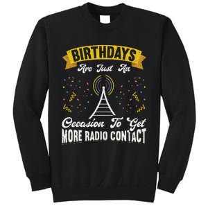 Birthdays Are Just An Occasion To Get More Ham Radio Contact Sweatshirt