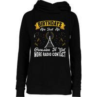 Birthdays Are Just An Occasion To Get More Ham Radio Contact Womens Funnel Neck Pullover Hood