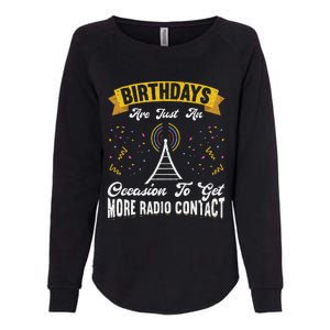 Birthdays Are Just An Occasion To Get More Ham Radio Contact Womens California Wash Sweatshirt