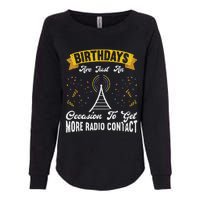 Birthdays Are Just An Occasion To Get More Ham Radio Contact Womens California Wash Sweatshirt