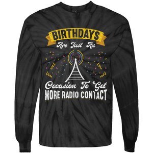 Birthdays Are Just An Occasion To Get More Ham Radio Contact Tie-Dye Long Sleeve Shirt