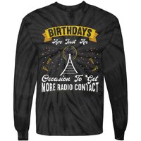 Birthdays Are Just An Occasion To Get More Ham Radio Contact Tie-Dye Long Sleeve Shirt