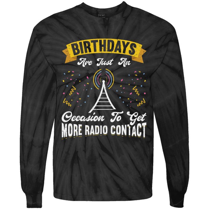 Birthdays Are Just An Occasion To Get More Ham Radio Contact Tie-Dye Long Sleeve Shirt