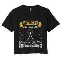 Birthdays Are Just An Occasion To Get More Ham Radio Contact Women's Crop Top Tee