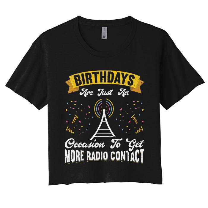 Birthdays Are Just An Occasion To Get More Ham Radio Contact Women's Crop Top Tee