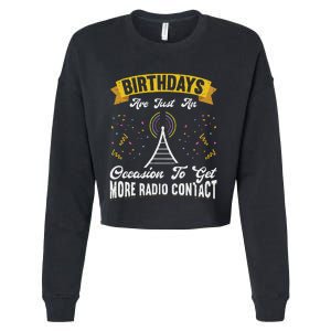 Birthdays Are Just An Occasion To Get More Ham Radio Contact Cropped Pullover Crew