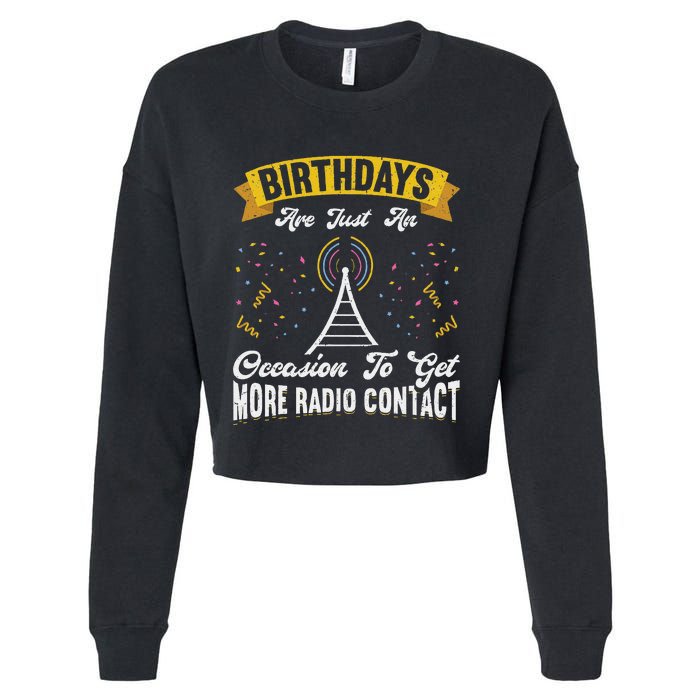 Birthdays Are Just An Occasion To Get More Ham Radio Contact Cropped Pullover Crew