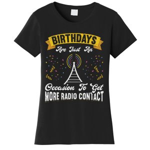 Birthdays Are Just An Occasion To Get More Ham Radio Contact Women's T-Shirt