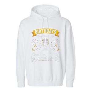 Birthdays Are Just An Occasion To Get More Ham Radio Contact Garment-Dyed Fleece Hoodie