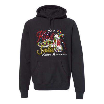 Be A Kind Sole Autism Support Autism Mom Autism Awareness Month Premium Hoodie