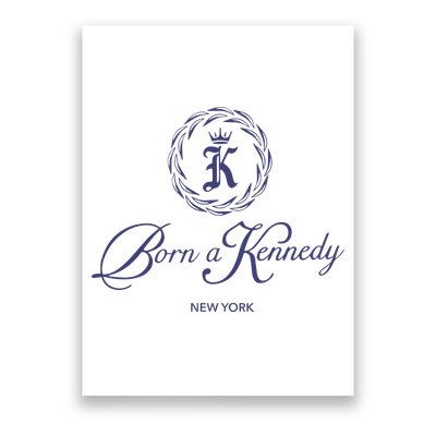 Born A Kennedy New York Poster