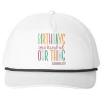 Birthdays Are Kind Of Our Thing Labor And Delivery Team Snapback Five-Panel Rope Hat