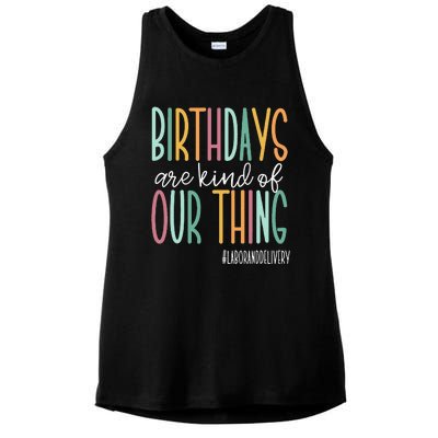 Birthdays Are Kind Of Our Thing Labor And Delivery Team Ladies PosiCharge Tri-Blend Wicking Tank