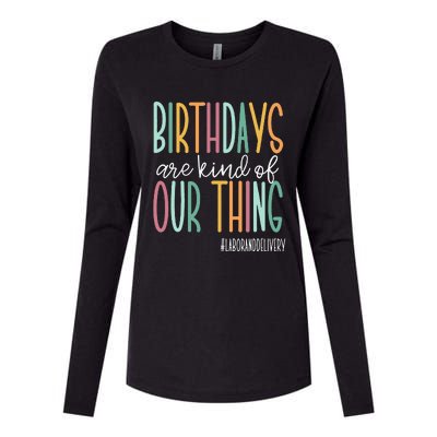 Birthdays Are Kind Of Our Thing Labor And Delivery Team Womens Cotton Relaxed Long Sleeve T-Shirt