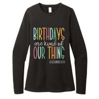 Birthdays Are Kind Of Our Thing Labor And Delivery Team Womens CVC Long Sleeve Shirt