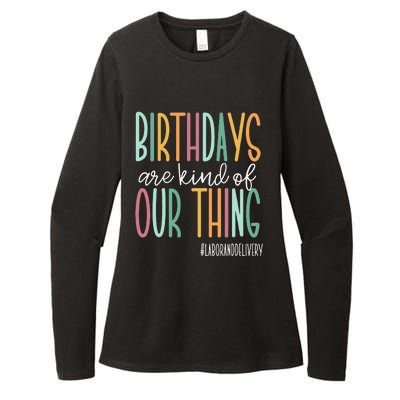 Birthdays Are Kind Of Our Thing Labor And Delivery Team Womens CVC Long Sleeve Shirt