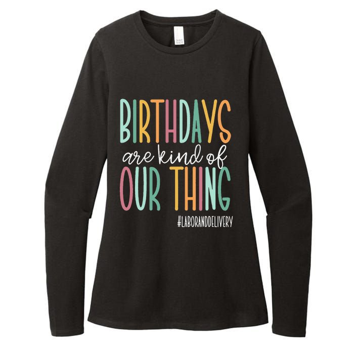 Birthdays Are Kind Of Our Thing Labor And Delivery Team Womens CVC Long Sleeve Shirt