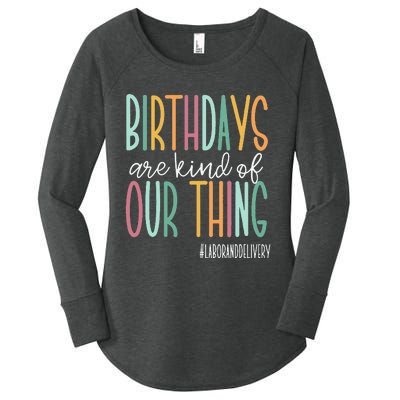 Birthdays Are Kind Of Our Thing Labor And Delivery Team Women's Perfect Tri Tunic Long Sleeve Shirt