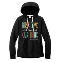 Birthdays Are Kind Of Our Thing Labor And Delivery Team Women's Fleece Hoodie