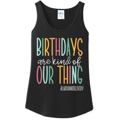 Birthdays Are Kind Of Our Thing Labor And Delivery Team Ladies Essential Tank