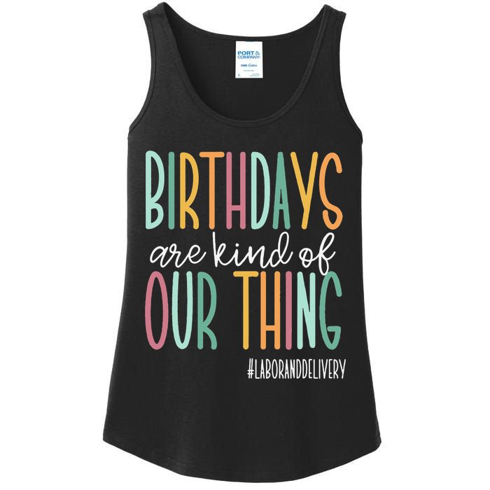 Birthdays Are Kind Of Our Thing Labor And Delivery Team Ladies Essential Tank