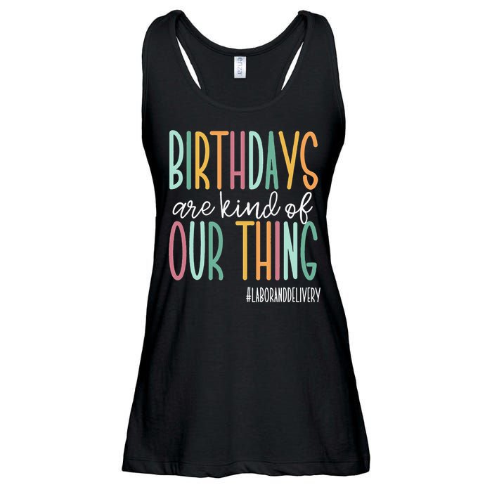 Birthdays Are Kind Of Our Thing Labor And Delivery Team Ladies Essential Flowy Tank