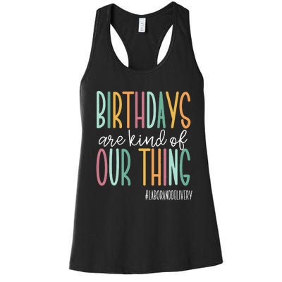 Birthdays Are Kind Of Our Thing Labor And Delivery Team Women's Racerback Tank