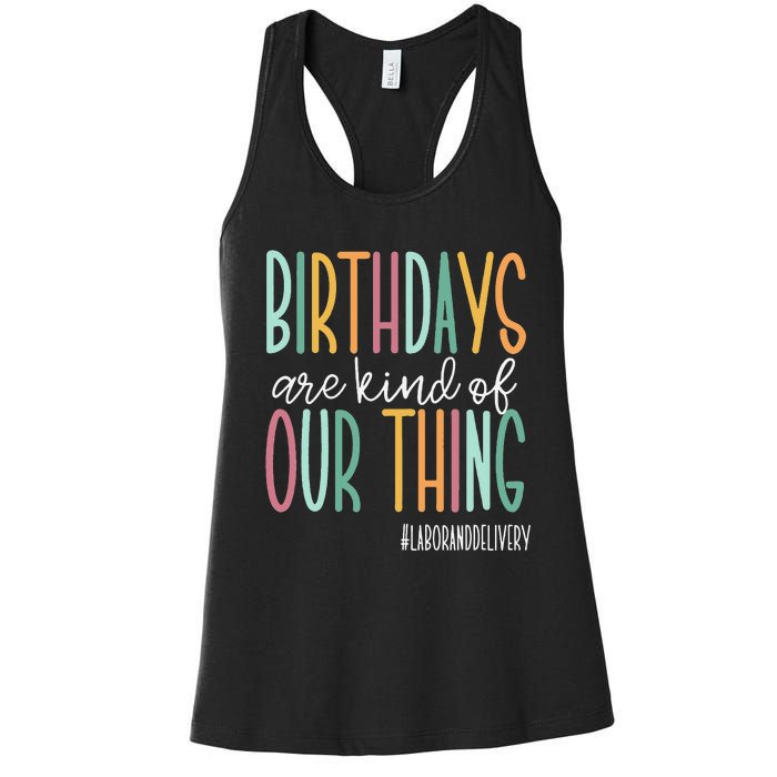 Birthdays Are Kind Of Our Thing Labor And Delivery Team Women's Racerback Tank