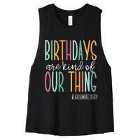 Birthdays Are Kind Of Our Thing Labor And Delivery Team Women's Racerback Cropped Tank