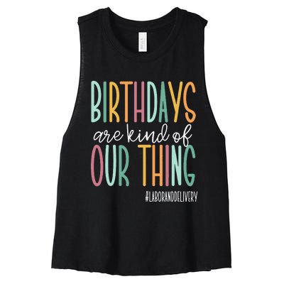 Birthdays Are Kind Of Our Thing Labor And Delivery Team Women's Racerback Cropped Tank