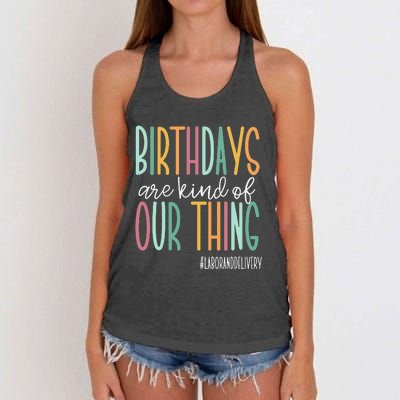 Birthdays Are Kind Of Our Thing Labor And Delivery Team Women's Knotted Racerback Tank