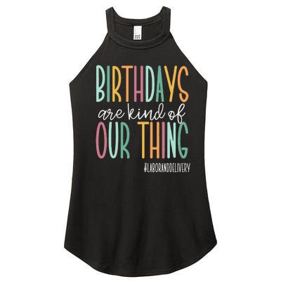 Birthdays Are Kind Of Our Thing Labor And Delivery Team Women's Perfect Tri Rocker Tank