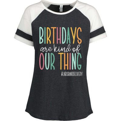 Birthdays Are Kind Of Our Thing Labor And Delivery Team Enza Ladies Jersey Colorblock Tee