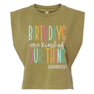 Birthdays Are Kind Of Our Thing Labor And Delivery Team Garment-Dyed Women's Muscle Tee