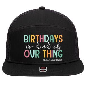 Birthdays Are Kind Of Our Thing Labor And Delivery Team 7 Panel Mesh Trucker Snapback Hat