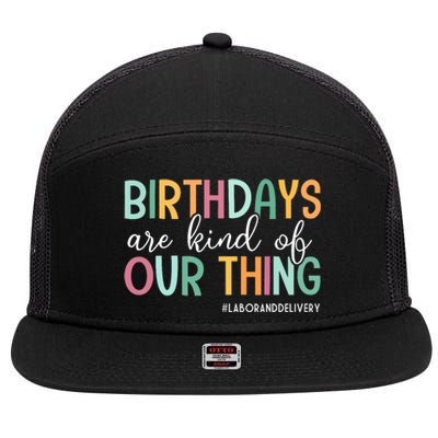 Birthdays Are Kind Of Our Thing Labor And Delivery Team 7 Panel Mesh Trucker Snapback Hat