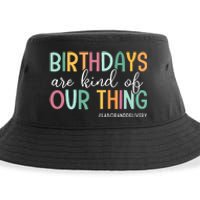 Birthdays Are Kind Of Our Thing Labor And Delivery Team Sustainable Bucket Hat