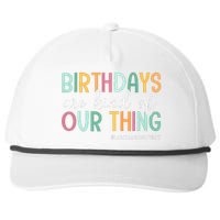 Birthdays Are Kind Of Our Thing Labor And Delivery Team Snapback Five-Panel Rope Hat