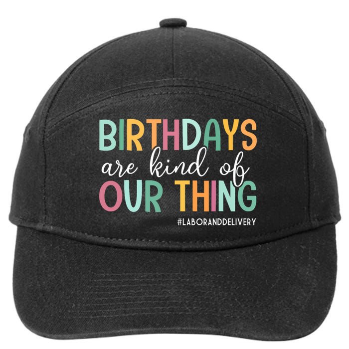 Birthdays Are Kind Of Our Thing Labor And Delivery Team 7-Panel Snapback Hat